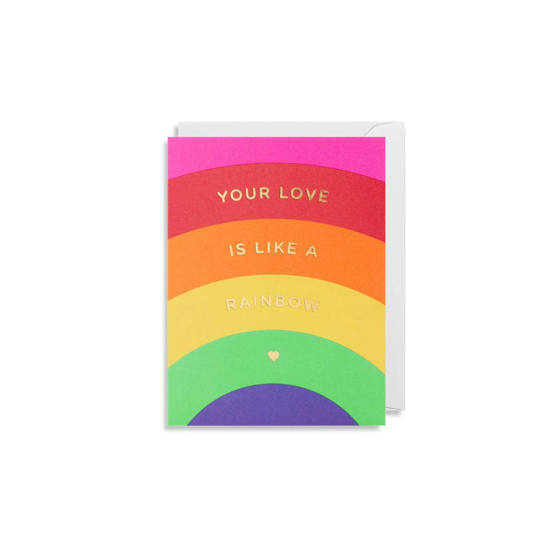 Greeting Card Mini | Your Love Is Like A Rainbow